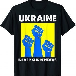Ukraine Never Surrenders Support Ukraine Ukrainian Flag 2022 TShirt
