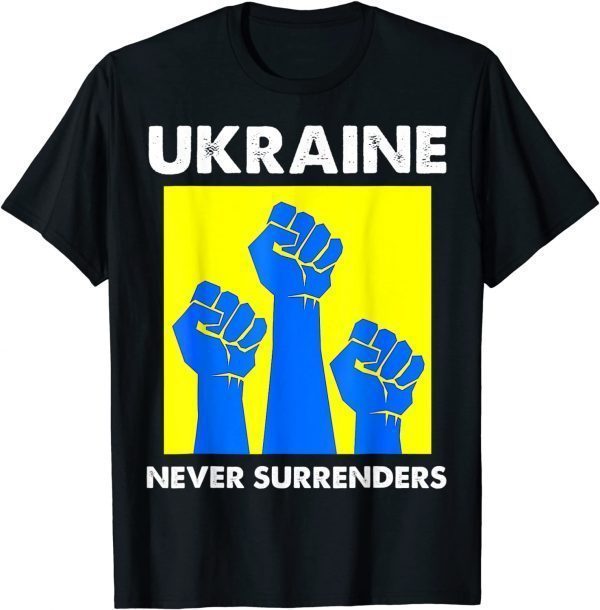 Ukraine Never Surrenders Support Ukraine Ukrainian Flag 2022 TShirt