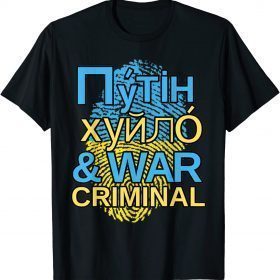 Putin Khuylo, Huilo and War Criminal Gift Tee Shirts