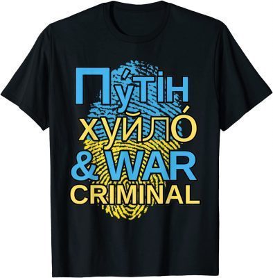 Putin Khuylo, Huilo and War Criminal Gift Tee Shirts