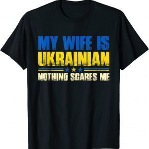TShirt My Wife Is Ukrainian Nothing Scares Me Ukraina Proud Flag