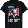 T-Shirt Gas Prices Gas Pump I Did That Funny Biden Meme