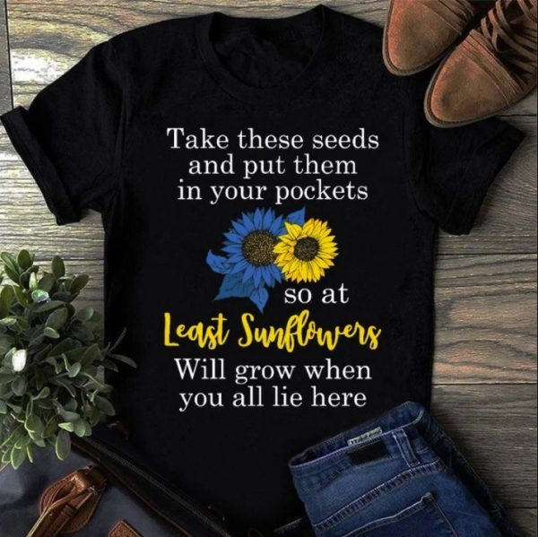Sunflower Put These Seeds In Your Pockets Support Ukraine ,Pray Ukraine 2022 TShirt