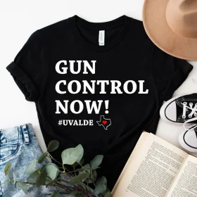2022 Gun Control Now Tee, Uvalde Texas, Pray for Uvalde, Rip for Uvalde, Uvalde Strong, Support for Uvalde T-Shirt