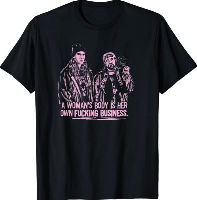 Jay and Silent Bob A Woman's Body Is Her Own Business Shirt