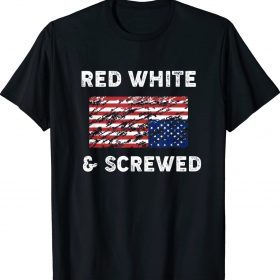 Red White and Screwed USA Protest Upside Down Flag Shirt
