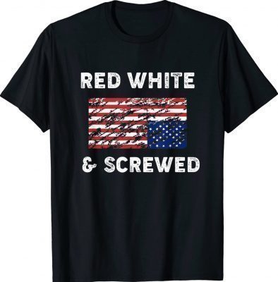 Red White and Screwed USA Protest Upside Down Flag Shirt