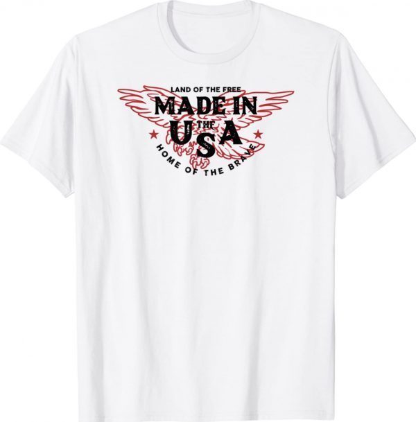 Made in the USA Eagle Land of the Free Home of the Brave Shirt