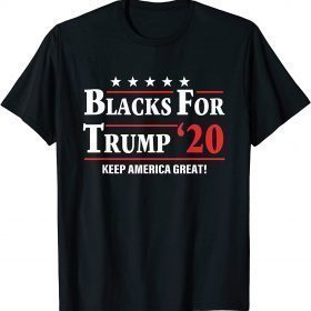 Blacks For Trump '20 Keep America Great Quote Gift T-Shirt