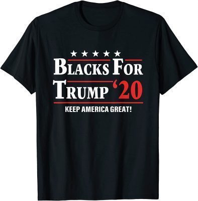 Blacks For Trump '20 Keep America Great Quote Gift T-Shirt
