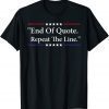 Classic Joe End Of Quote Repeat The Line T-Shirt