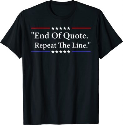 Classic Joe End Of Quote Repeat The Line T-Shirt