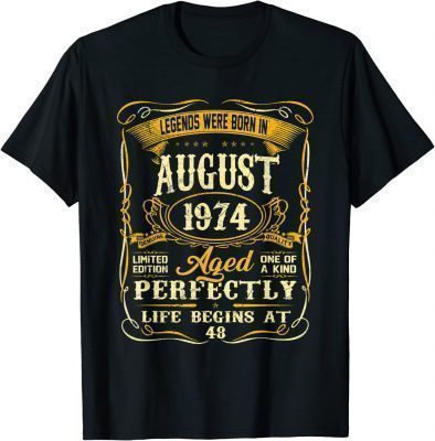 Legends Were Born In August 1974 48th Birthday Gift Shirt T-Shirt