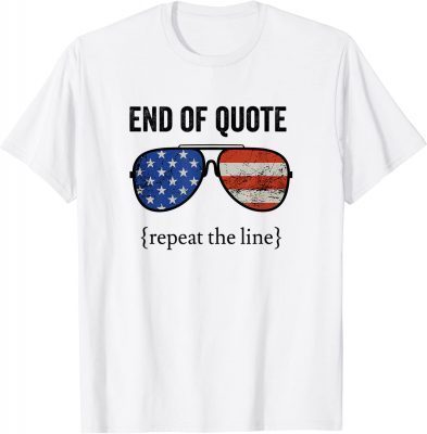 T-Shirt End Of Quote Repeat The Line Joe Biden