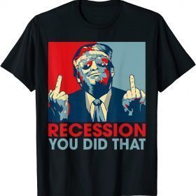 Trump Recession You Did That Biden Recession Anti Biden T-Shirt