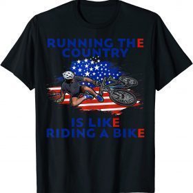 Running The Country Is Like Riding A Bike Joe Biden Funny T-Shirt