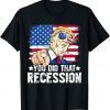 Trump Recession You Did That Biden Recession Anti Biden 2022 T-Shirt