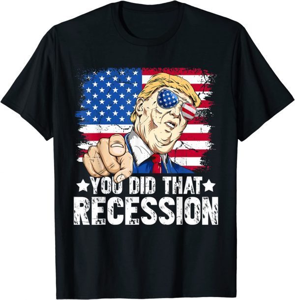 Trump Recession You Did That Biden Recession Anti Biden 2022 T-Shirt