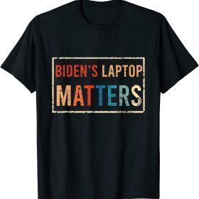 Biden's Laptop Matters Funny Anti Democrat Pro Trump 2024 Gift T-Shirt