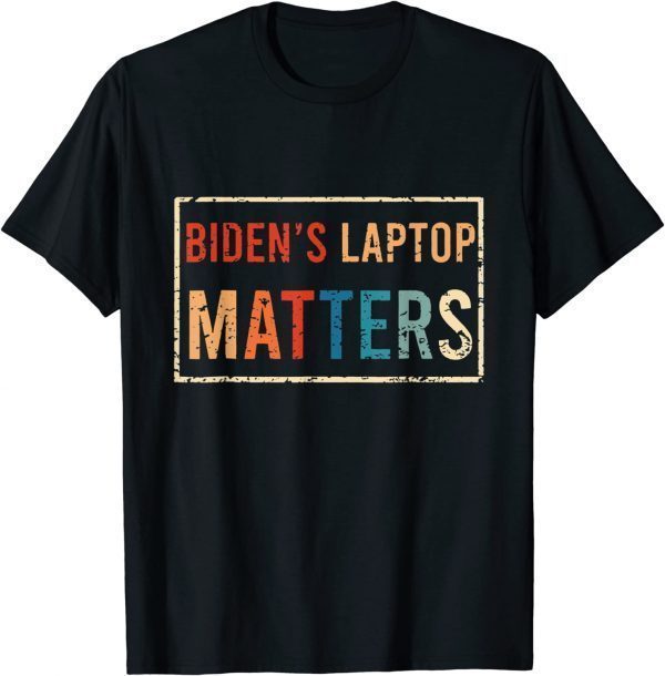 Biden's Laptop Matters Funny Anti Democrat Pro Trump 2024 Gift T-Shirt
