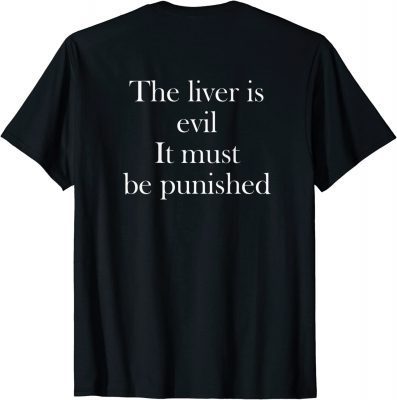 Official The Liver Is Evil It Must Be Punished T-Shirt