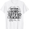 National Board Certified Teacher ,Teacher Appreciation Shirt