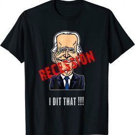 I Did That Biden Recession 2022 T-Shirt