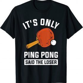 It's Only Ping Pong Said The Loser Vintage T-Shirt
