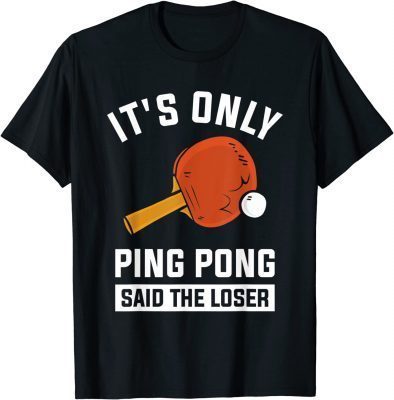 It's Only Ping Pong Said The Loser Vintage T-Shirt