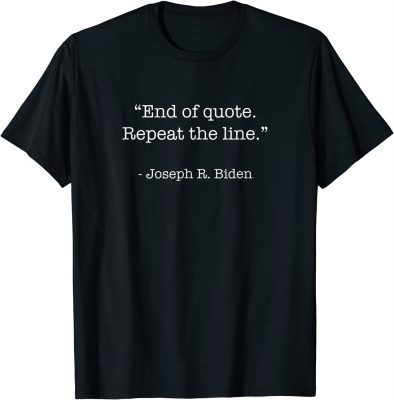 End Of Quote Repeat The Line Shirts