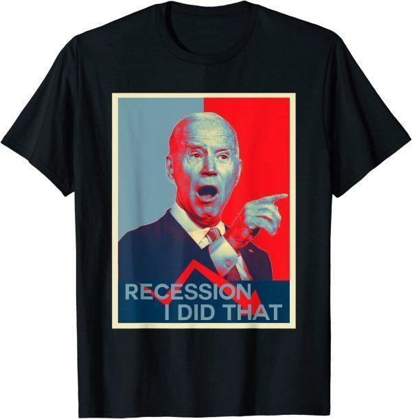 T-Shirt Recession I Did That Funny Joe Biden Meme Hope Style