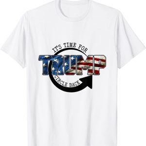 It is Time To Circle Back Trump 2024 Trump American Flag Funny Shirts