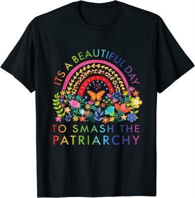 Its A Beautiful Day To Smash The Patriarchy Feminist Gift T-Shirt