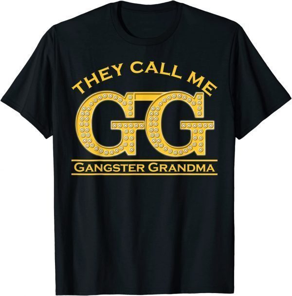 2022 Grandmother They Call Me GG Gangster Grandma Gangsta T-Shirt