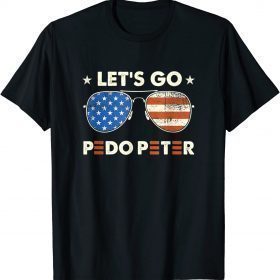 Official Let's Go Pedo Peter Shirts