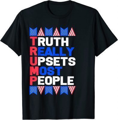 Trump Truth Really Upset Most People ProTrump 2024 American Unisex T-Shirt