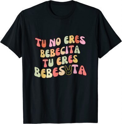 Tu No Eres Bebecita To Eres Bebesota cute Retro T-Shirt