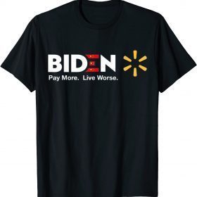 Funny Biden Pay More Live Worse Anti Biden T-Shirt