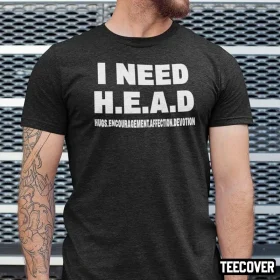 I Need Head Hugs Encouragement Affection Devotion 2022 T-Shirt