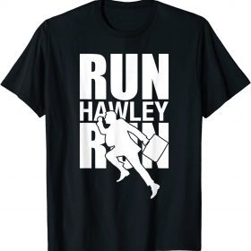 Run Hawley Run Funny Josh Hawley Run Free T-Shirt
