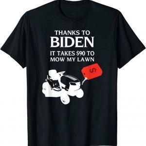 $90 To Mow My Lawn Funny Anti Joe Biden Gift Tee Shirts