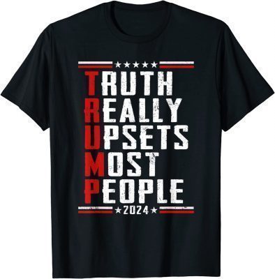 Official Trump 2024 ,Truth Really Does Upsets Most People Election T-Shirt