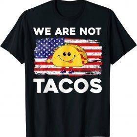 We Are Not Tacos Funny Jill Biden Gift Tee Shirt