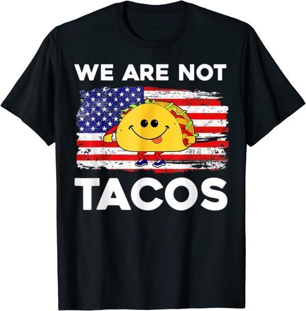 We Are Not Tacos Funny Jill Biden Gift Tee Shirt