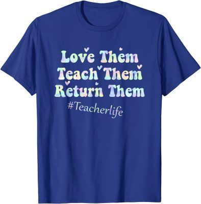 Funny Love Them Teach Them Return Them Kindergarten Teachers Cool T-Shirt
