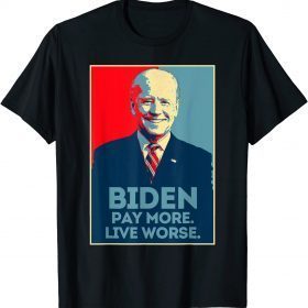 Vintage Anti Biden Pay More Live Worse T-Shirt