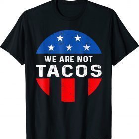 We Are Not Tacos Jill Biden Breakfast Tacos 2022 Tee Shirts