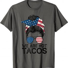 2022 We Are Not Tacos Jill Biden Breakfast Tacos Shirt