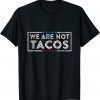 We Are Not Tacos Funny Jill Biden Vintage T-Shirt