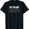 Yesterday Trump's Indictment Seemed So Far Away Funny T-Shirt